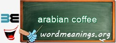 WordMeaning blackboard for arabian coffee